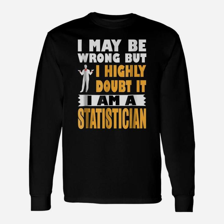 Highly Doubt I'm Wrong I'm A Statistician Profession Unisex Long Sleeve