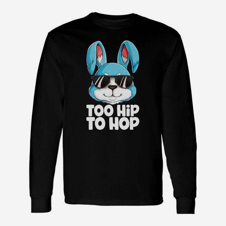 Too Hip To Hop Easter Day Bunny Boys Girls Long Sleeve T-Shirt