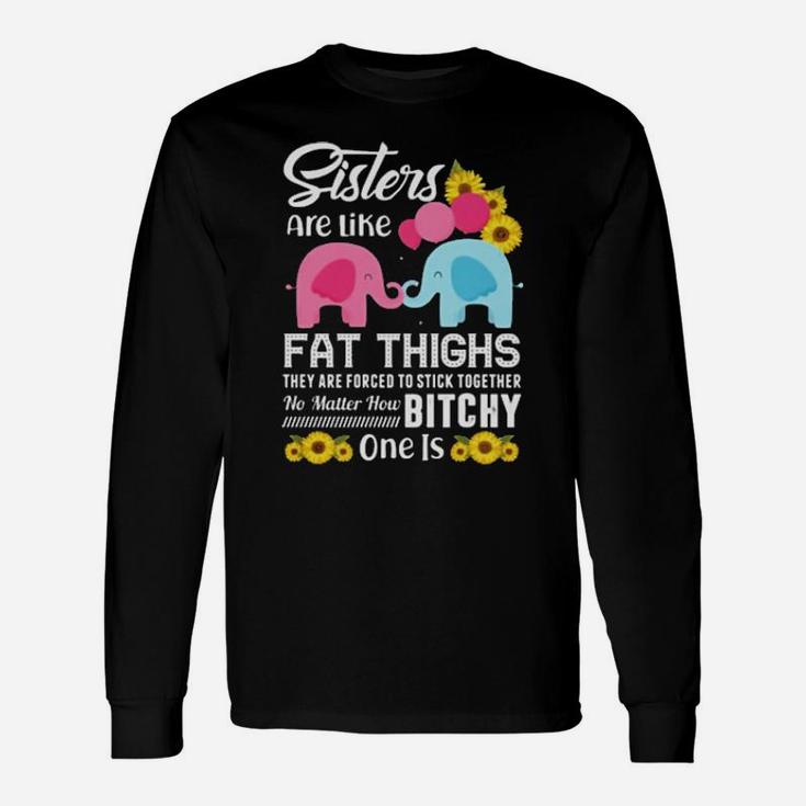 Hippie Elephant Sisters Are Like Fat Thighs They Are Forced To Stick Together Long Sleeve T-Shirt