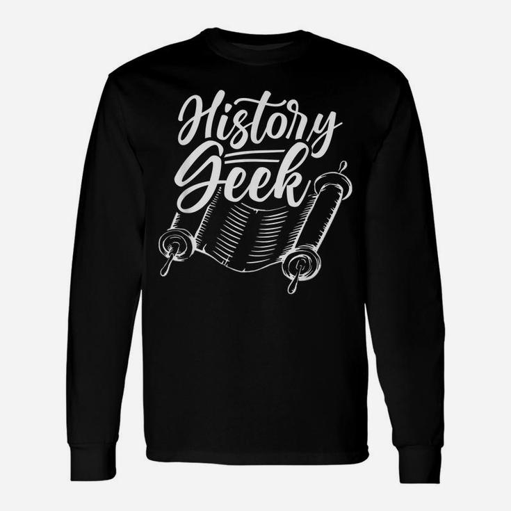 History Geek Teacher Historian Lover Histroric Unisex Long Sleeve