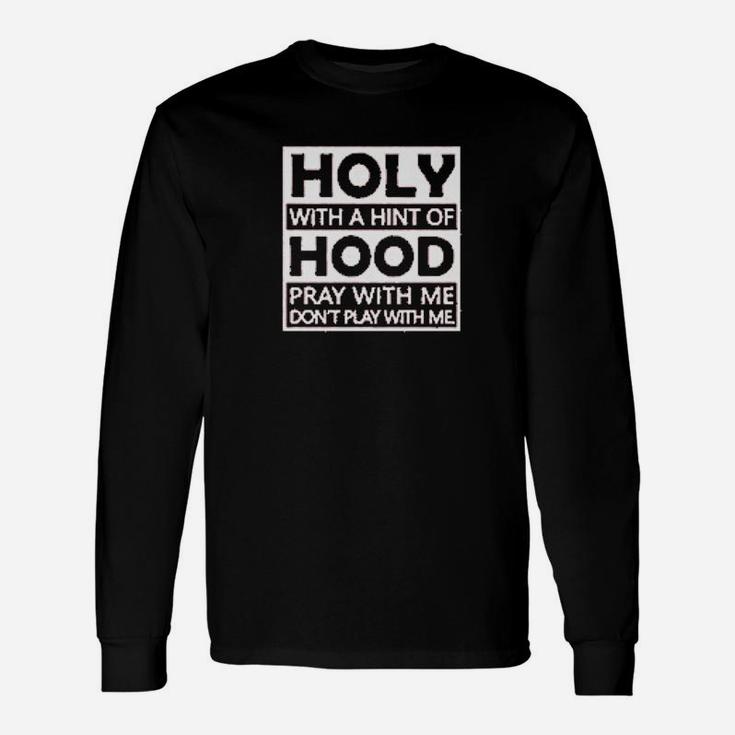 Holy With A Hint Of Hood Unisex Long Sleeve