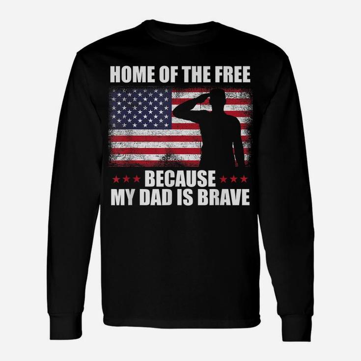 Home Of The Free Because My Dad Is Brave Veteran Day Pride Unisex Long Sleeve