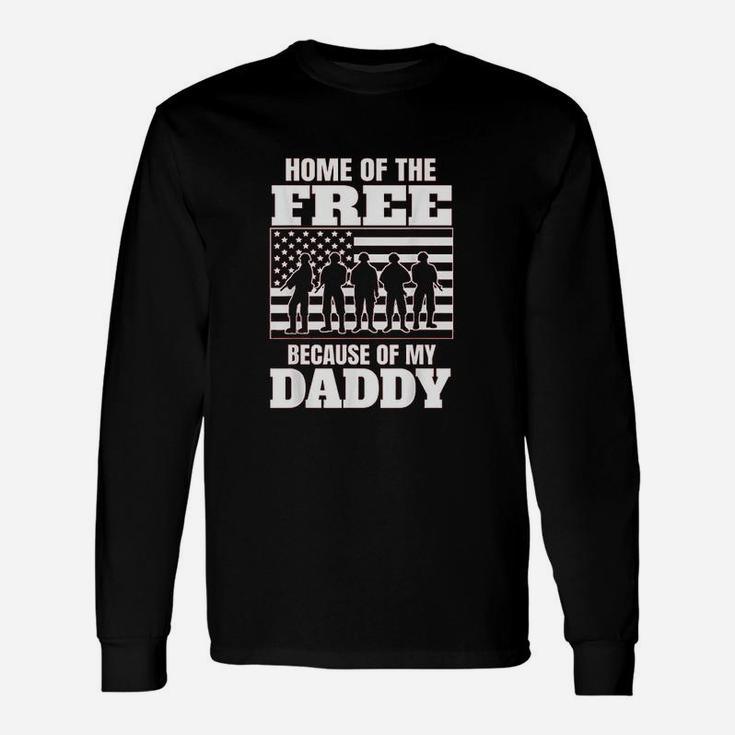Home Of The Free Because Of My Daddy Unisex Long Sleeve