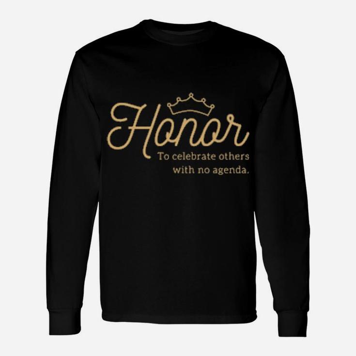 Honor To Celebrate Others With No Agenda Christian Long Sleeve T-Shirt