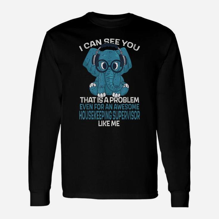 Housekeeping Supervisor Job Coworker I Can See You Unisex Long Sleeve