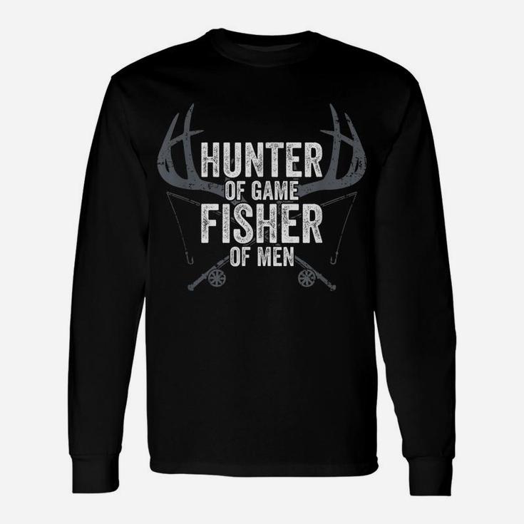 Hunter Of Game Fisher Of Men - Funny Mens Hunting Fishing Unisex Long Sleeve