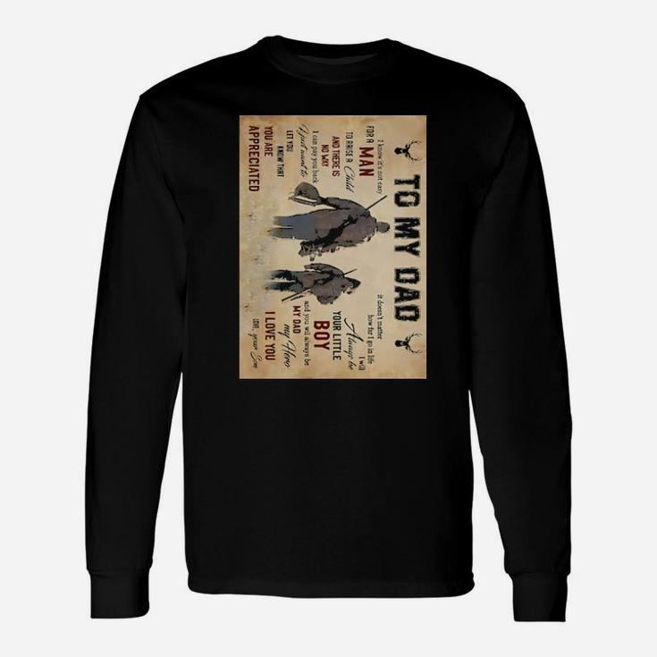 Hunting To My Dad I Know It's Not Easy For A Man Long Sleeve T-Shirt