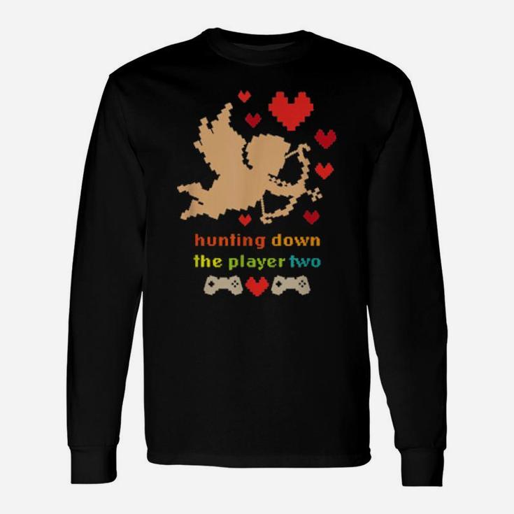 Hunting Down The Player 2 Video Gamer Valentines Day Long Sleeve T-Shirt