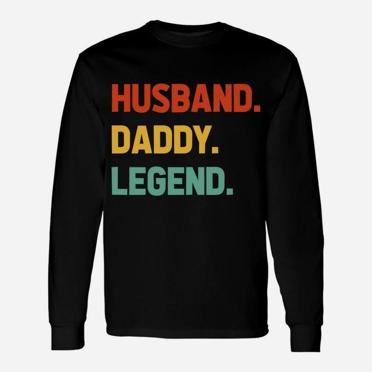 Husband Daddy Legend - Funny Fathers Day For Daddy Best Dad Sweatshirt Unisex Long Sleeve
