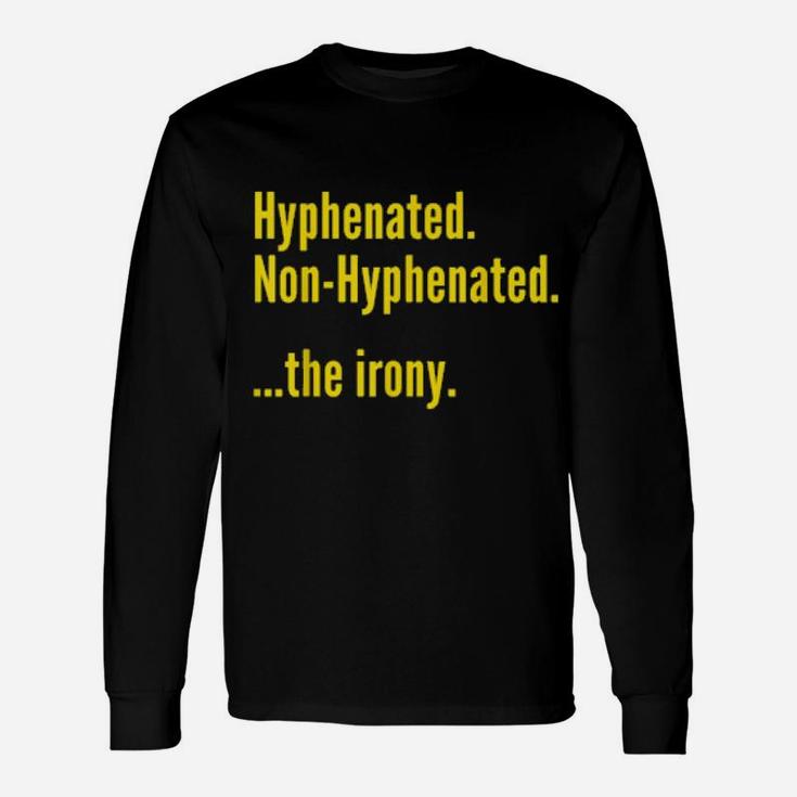 Hyphenated Nonhyphenated The Irony Grammar Pun Long Sleeve T-Shirt