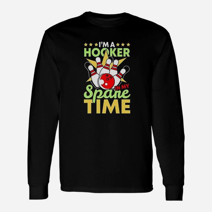 I Am A Hooker In My Spare Time Unisex Long Sleeve