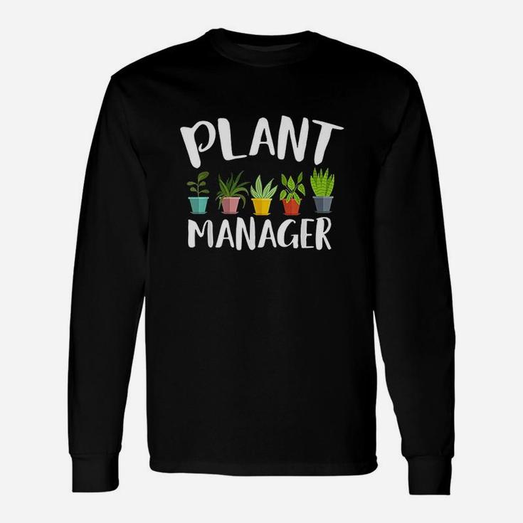 I Am A Plant Manager Gardening For Gardener Unisex Long Sleeve