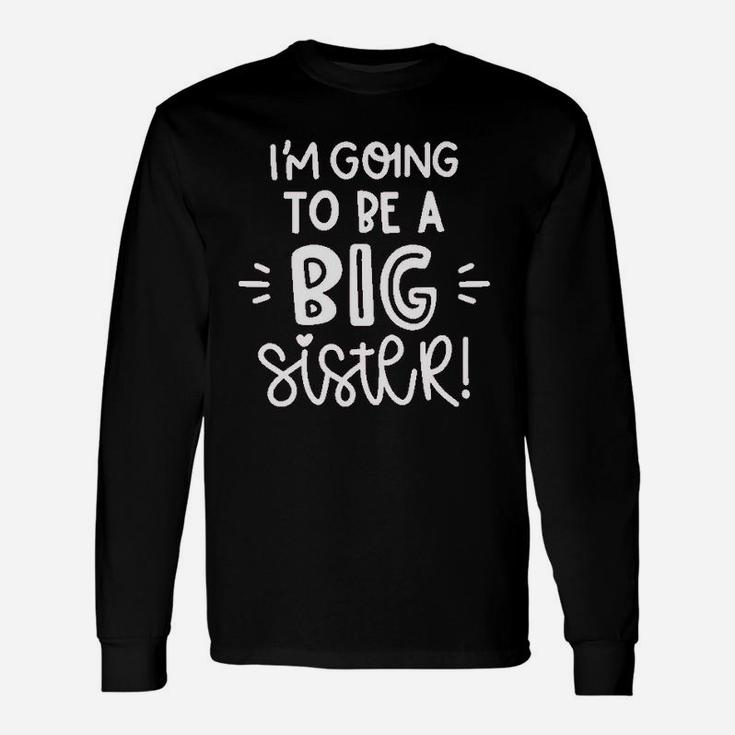 I Am Going To Be A Big Sister Unisex Long Sleeve
