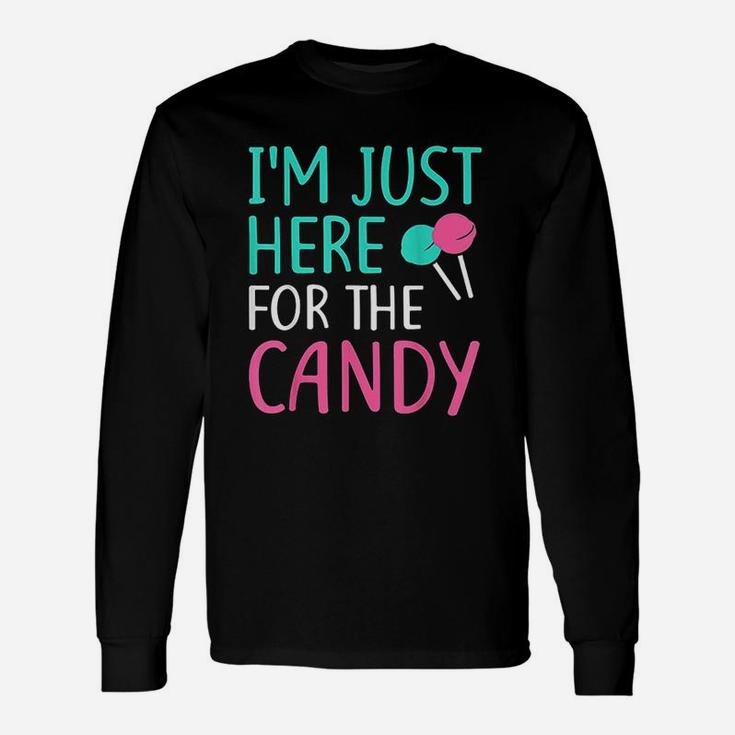 I Am Just Here For The Candy Unisex Long Sleeve