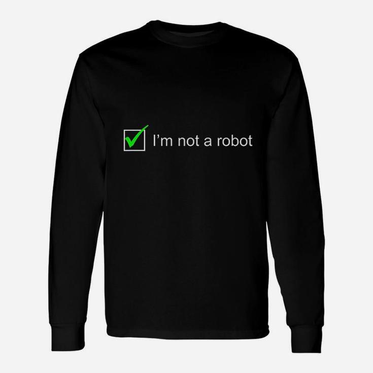 I Am Not A Robot Unisex Long Sleeve