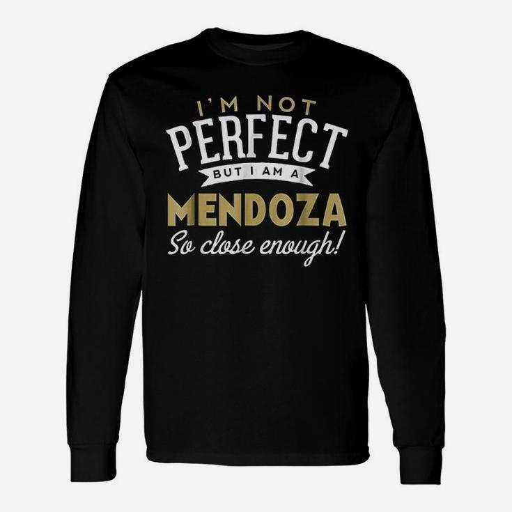 I Am Not Perfect But I Am A Mendoza Unisex Long Sleeve