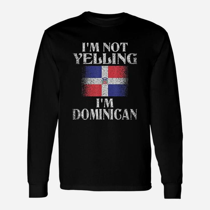 I Am Not Yelling I Am Dominican Unisex Long Sleeve