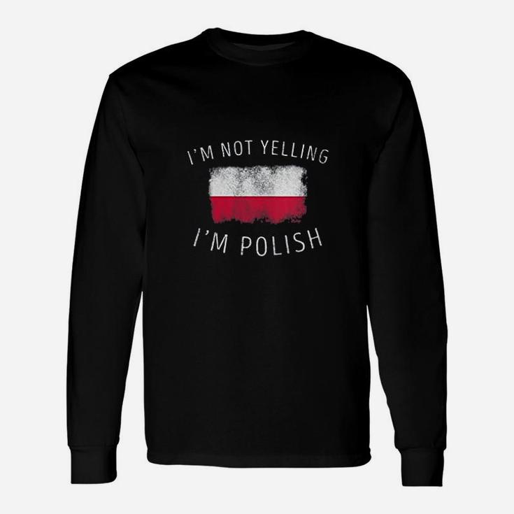 I Am Not Yelling I Am Polish Unisex Long Sleeve