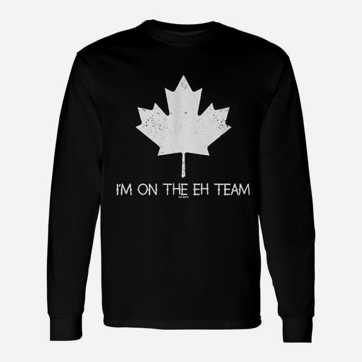 I Am On The Eh Team Canadian Canada Unisex Long Sleeve