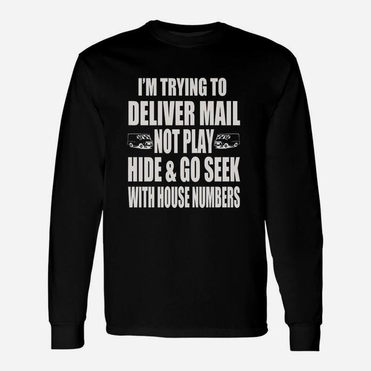 I Am Trying To Deliver Mail Not Play Unisex Long Sleeve