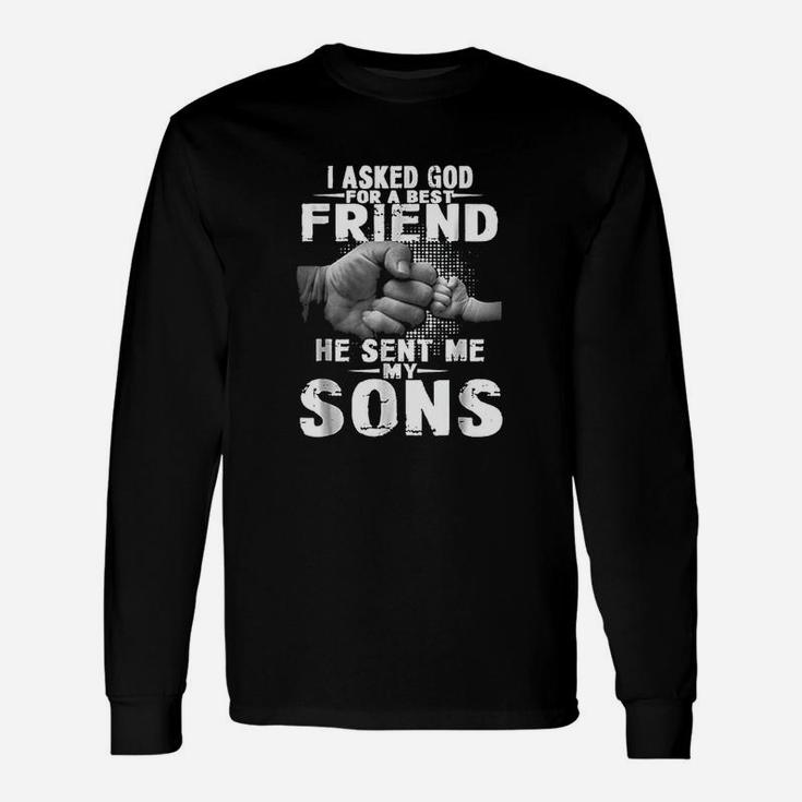 I Asked God For A Best Friend He Sent Me My Son Unisex Long Sleeve
