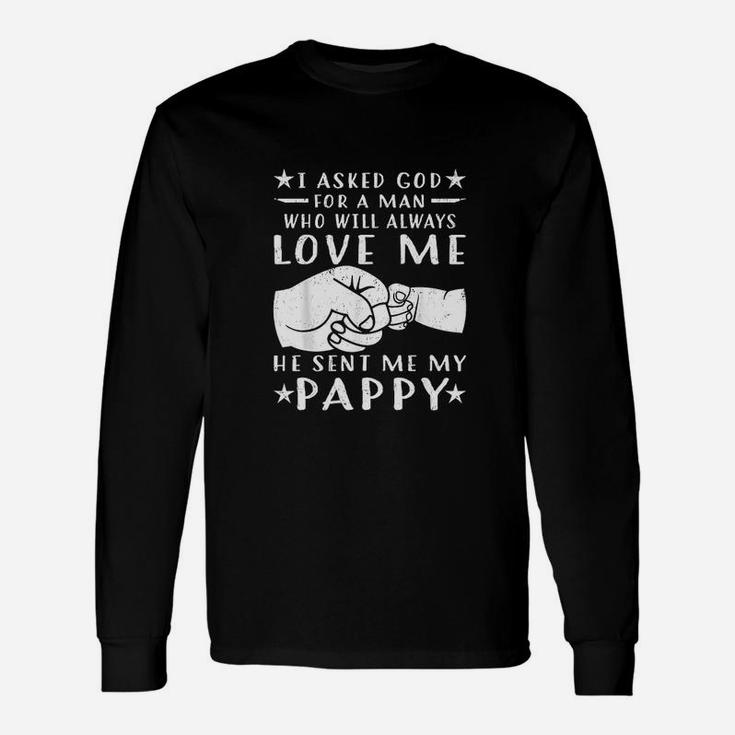 I Asked God For A Man Love Me He Sent My Pappy Unisex Long Sleeve