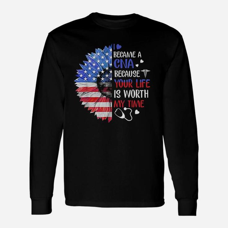 I Became A Cna Your Life Is Worth My Time 4Th Of July Unisex Long Sleeve