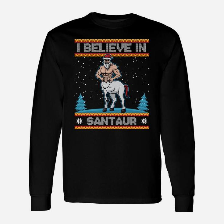 I Believe In Santaur Sweatshirt Santa Centaur Christmas Gift Unisex Long Sleeve