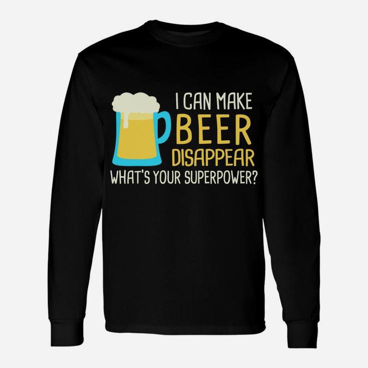I Can Make Beer Disappear Sweatshirt Unisex Long Sleeve