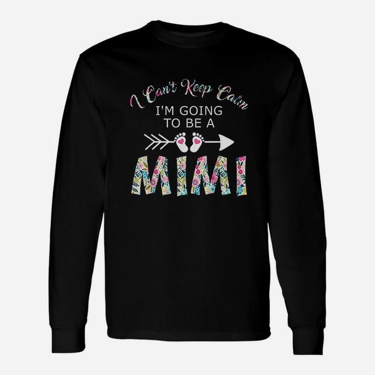 I Cant Keep Calm I Am Going To Be A Mimi Unisex Long Sleeve