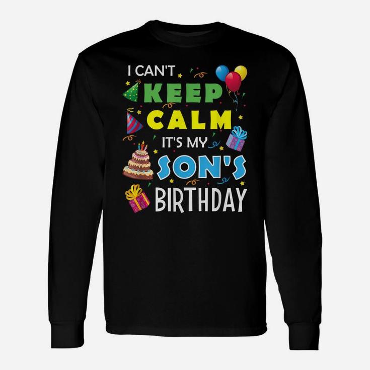I Can't Keep Calm It's My Son's Birthday  Party Gift Unisex Long Sleeve