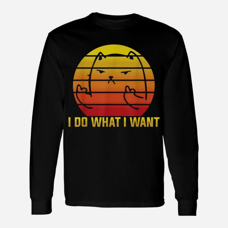 I Do What I Want - Funny Retro Vintage Cat Lover Quote Unisex Long Sleeve