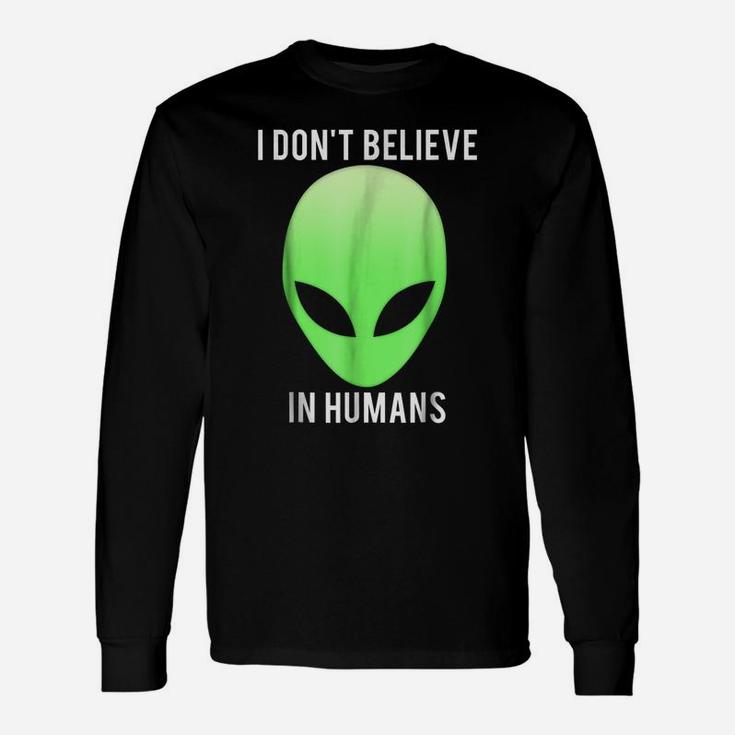 I Don't Believe In Humans T Shirt Funny Alien Space Gift Tee Unisex Long Sleeve