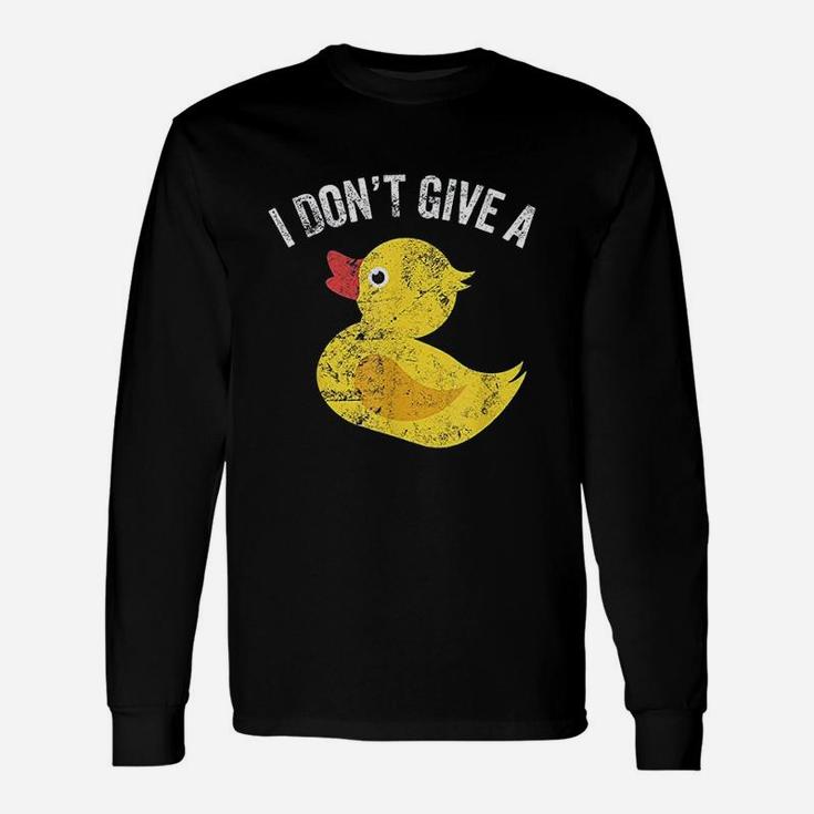 I Dont Give A Duck Distressed Vintage Look Unisex Long Sleeve