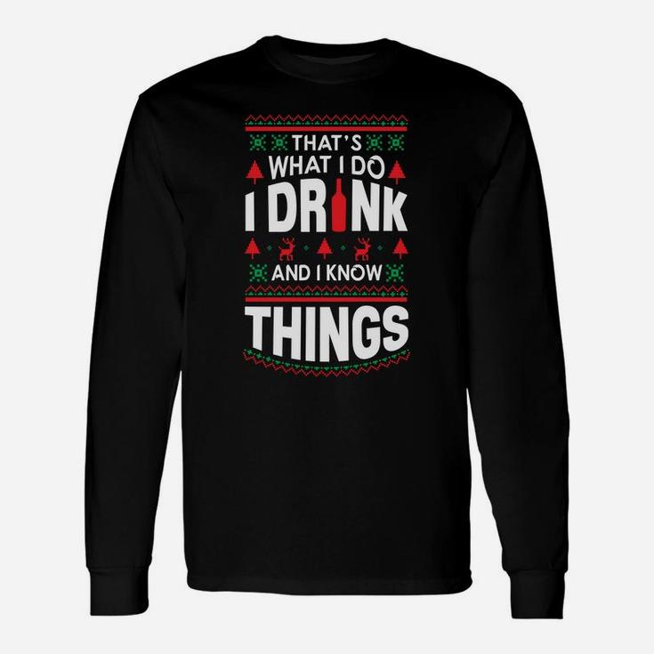 I Drink And I Know Things Party Lover Ugly Christmas Sweater Sweatshirt Unisex Long Sleeve