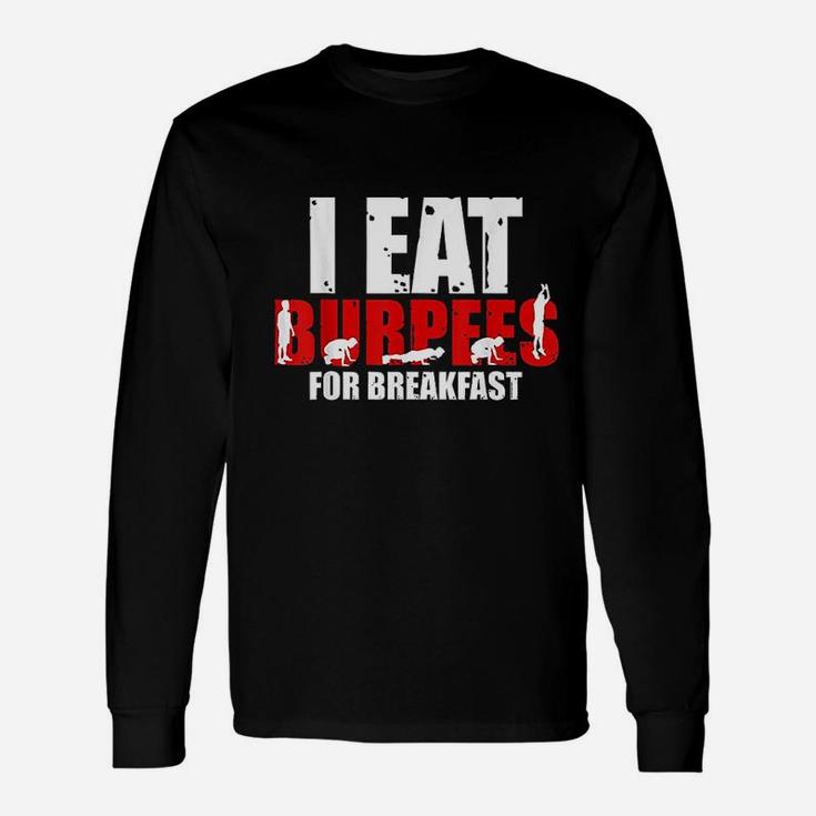 I Eat  For Breakfast Funny Workout Unisex Long Sleeve