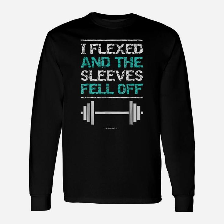 I Flexed And The Sleeves Fell Off Funny Gym Workout S Unisex Long Sleeve