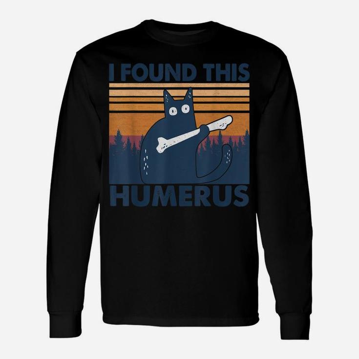 I Found This Humerus Cats Humorous Pun Funny Cat Lovers Tees Unisex Long Sleeve