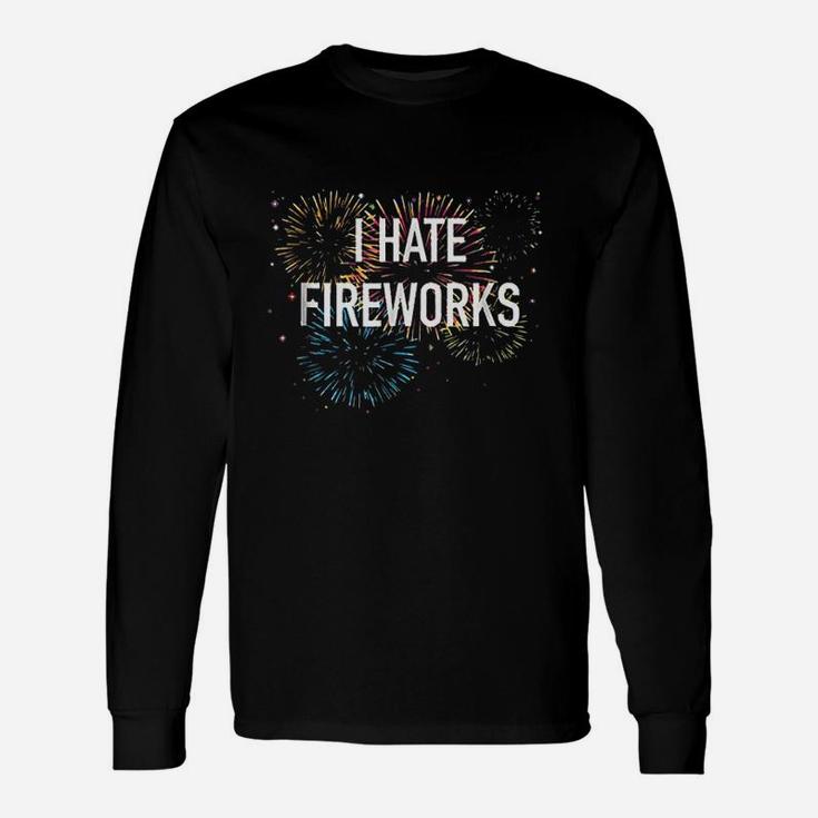 I Hate Fire Works 4Th Of July Funny Unisex Long Sleeve