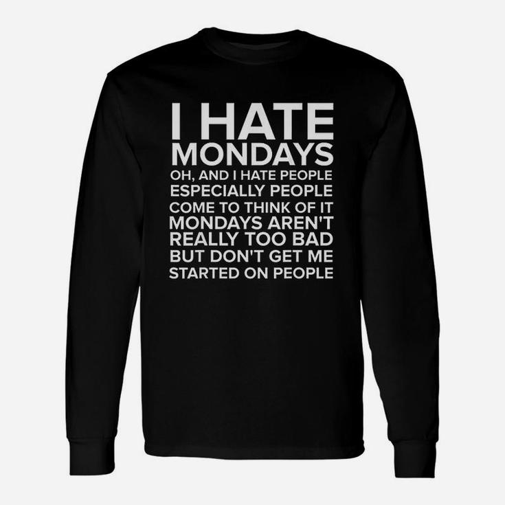 I Hate People T Hate Mondays Unisex Long Sleeve