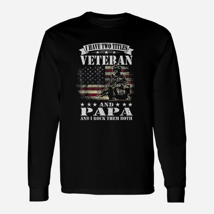 I Have 2 Tittles Veteran And Papa Unisex Long Sleeve