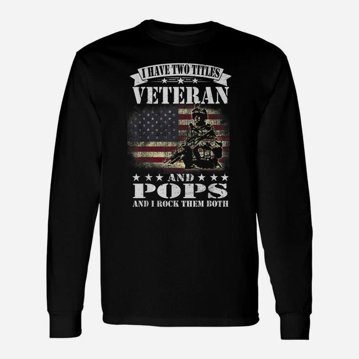 I Have 2 Tittles Veteran And Pops Tee Fathers Day Gift Men Unisex Long Sleeve