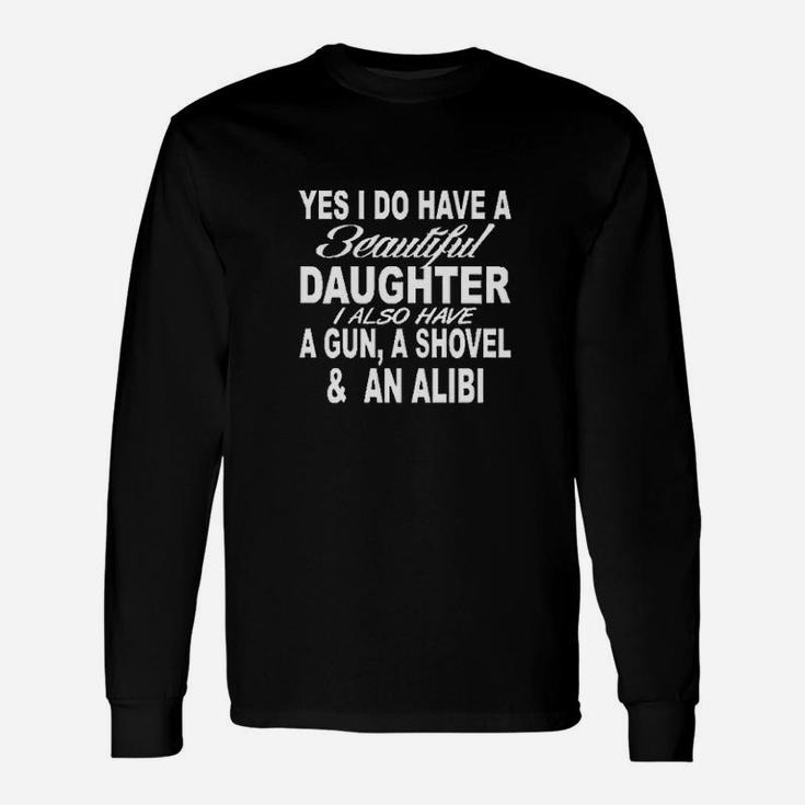 I Have A Beautiful Daughter Funny Dad Father Gift Unisex Long Sleeve