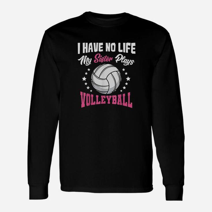 I Have No Life My Sister Plays Volleyball Quotes Rules Unisex Long Sleeve