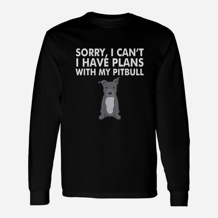 I Have Plans With My Pitbull Unisex Long Sleeve