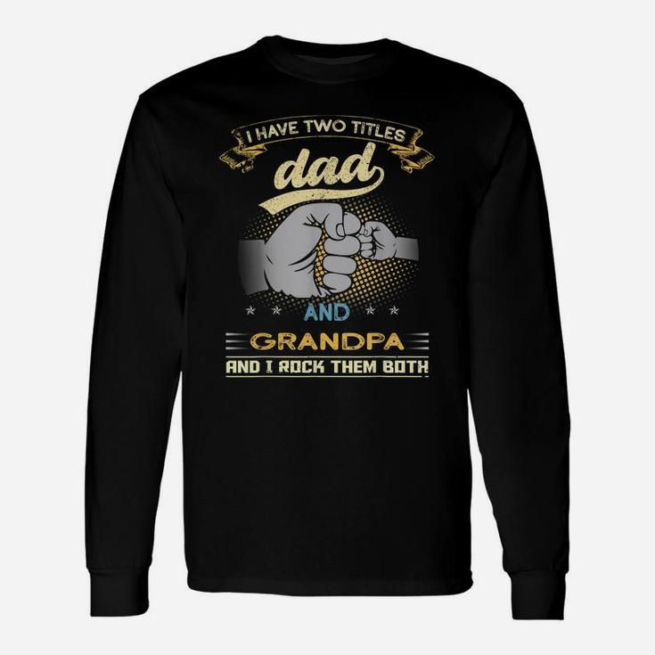 I Have Two Titles Dad And Grandpa Papa Veteran Father's Day Unisex Long Sleeve