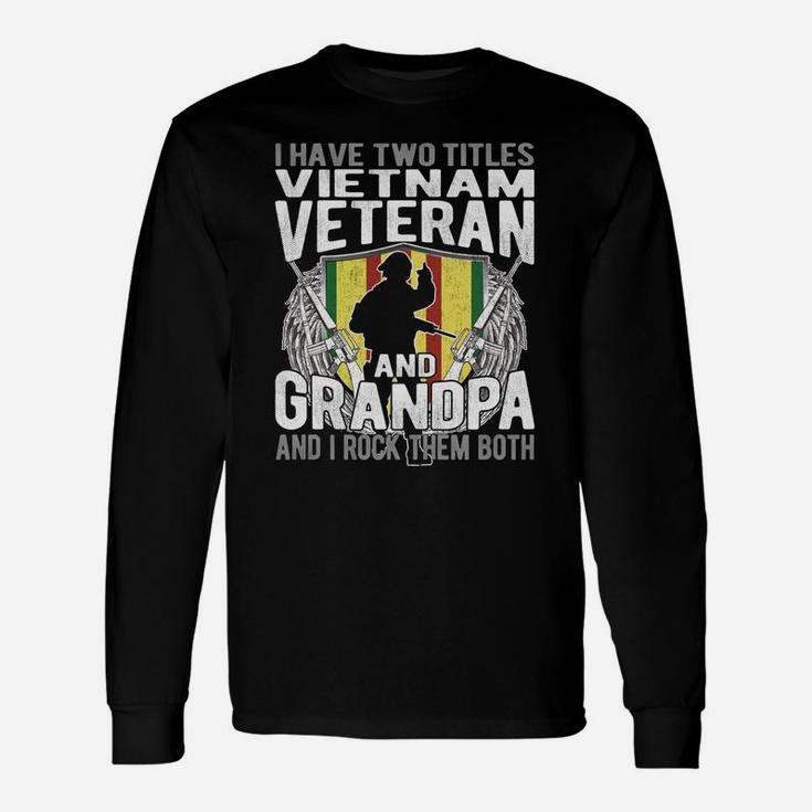 I Have Two Titles Vietnam Veteran And Grandpa - Papa Gifts Unisex Long Sleeve