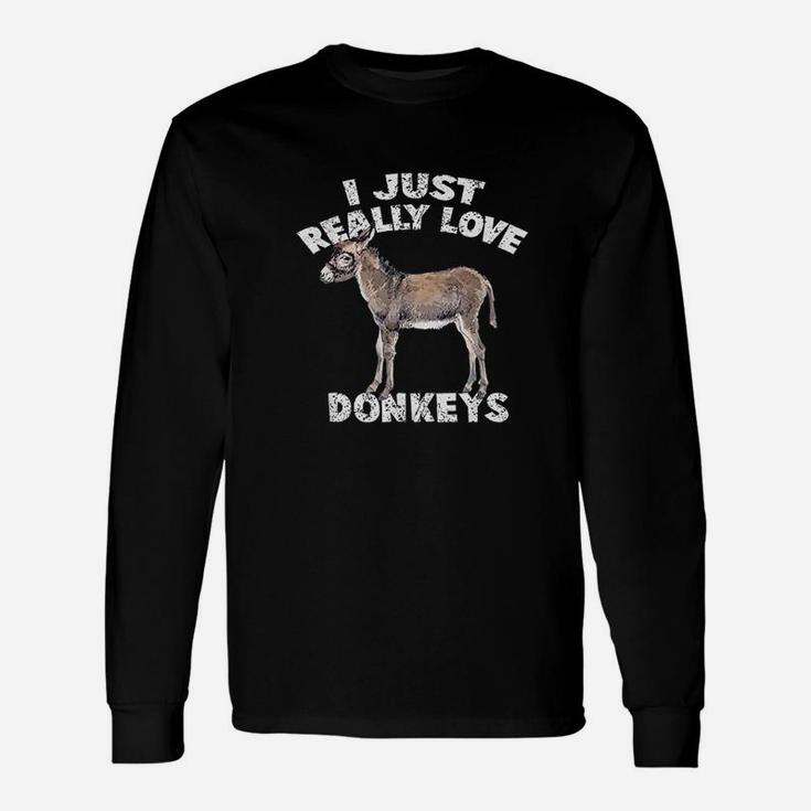 I Just Really Love Donkeys Funny Donkey Donkey Lover Unisex Long Sleeve