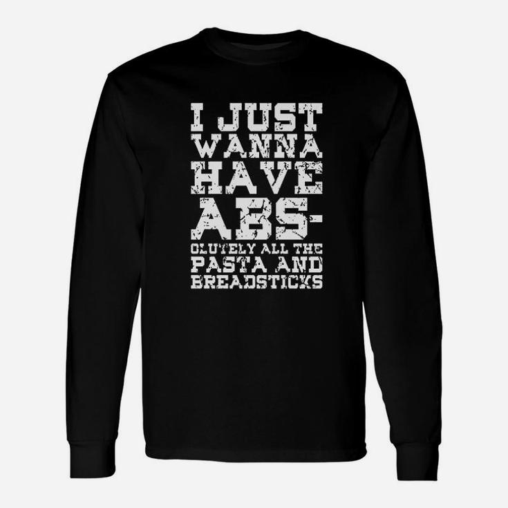 I Just Wanna Have Abs Unisex Long Sleeve