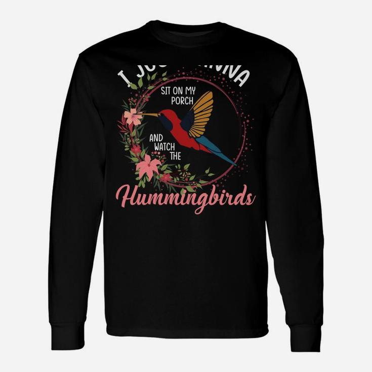 I Just Wanna Sit On My Porch And Watch The Hummingbirds Unisex Long Sleeve